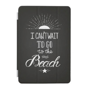 Can'T Wait To Go To The Beach iPad Mini Cover