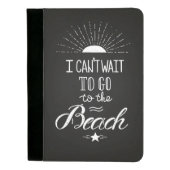 Can'T Wait To Go To The Beach Padfolio (Front)