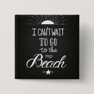 Can'T Wait To Go To The Beach Pinback Button