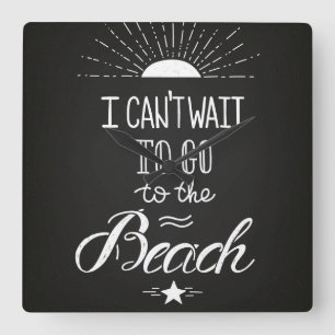 Can'T Wait To Go To The Beach Square Wall Clock