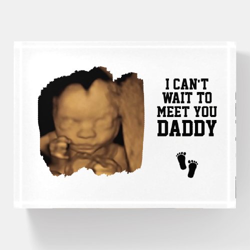 Cant Wait to Meet You Daddy Sonogram Baby Photo Paperweight