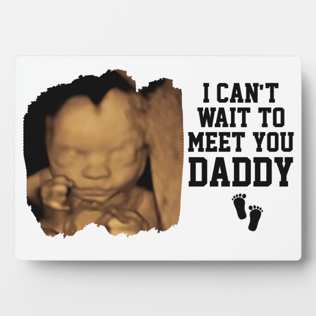Can't Wait to Meet You Daddy Sonogram Baby Photo Plaque (Front)