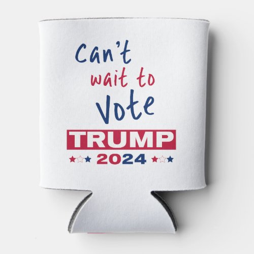 Cant wait to Vote TRUMP 2024 Can Cooler