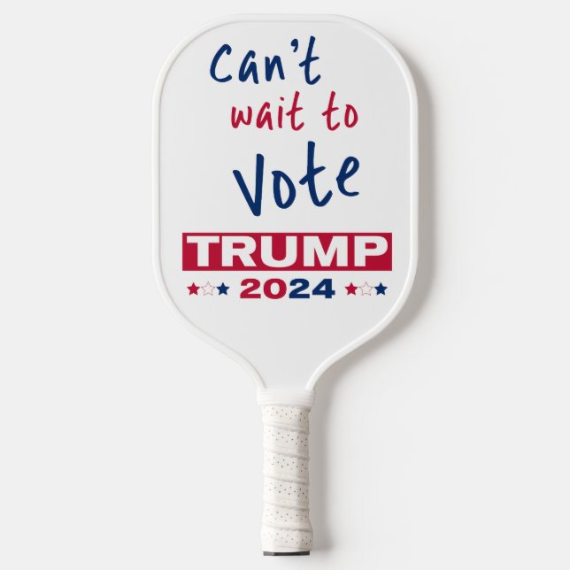 Can't wait to Vote TRUMP 2024 Pickleball Paddle (Front)