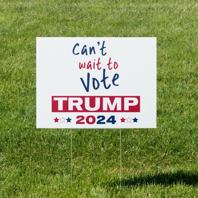 Can't wait to Vote TRUMP 2024 Sign (Insitu)