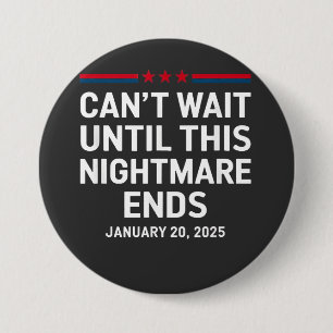 Can't Wait Until This Nightmare Ends Trump 2025 Button