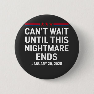 Can't Wait Until This Nightmare Ends Trump 2025 Button