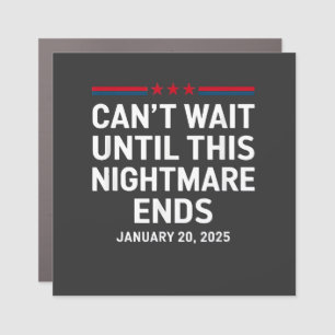 Can't Wait Until This Nightmare Ends Trump 2025 Car Magnet