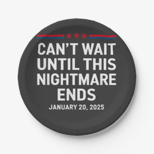 Can't Wait Until This Nightmare Ends Trump 2025 Paper Plates