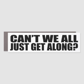 Can't we all just get along?  car magnet