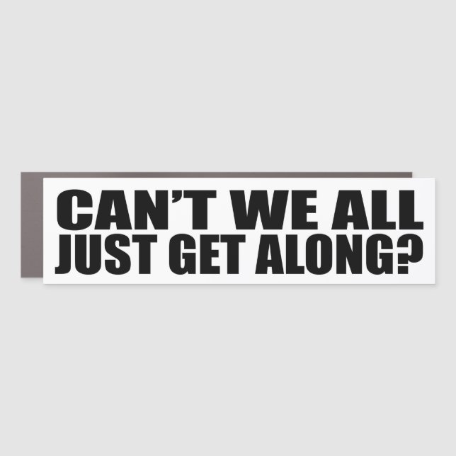 Can't we all just get along?  car magnet (Front)