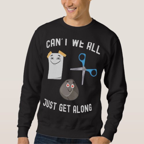 Cant We All Just Get Along Rock Paper Scissors  1 Sweatshirt