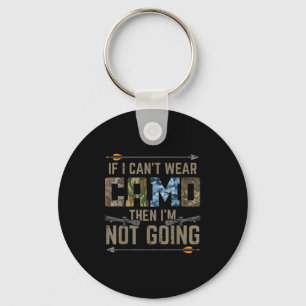 Cant Wear Camo Not Going Funny Bow Hunting Archer Keychain