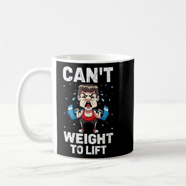 Can't Weight To Lift  Weightlifting Bodybuilder Fi Coffee Mug (Left)