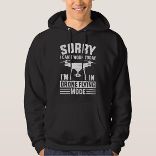 Can't Work Dron Flying Mode  Drone Pilot Enthusias Hoodie