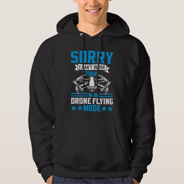 Can't Work Dron Flying Mode  Drone Pilot Enthusias Hoodie (Front)