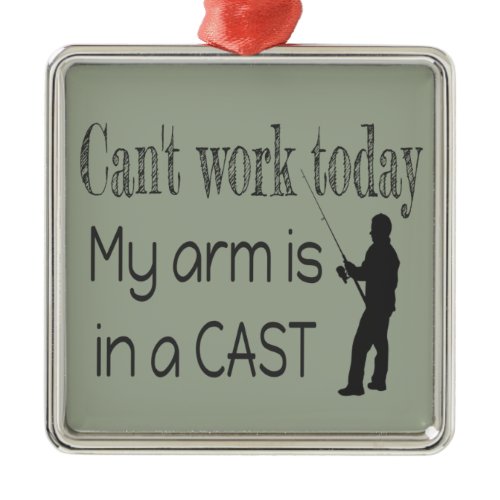 Can't work Fishing Humor Metal Ornament
