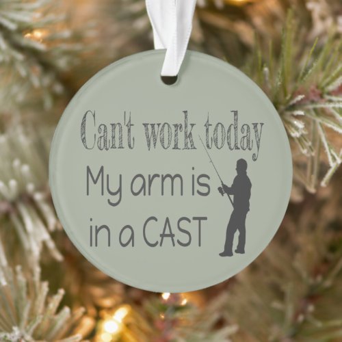 Can't work Fishing Humor Ornament