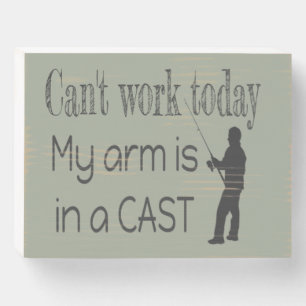Can't work Fishing Humor Wooden Box Sign