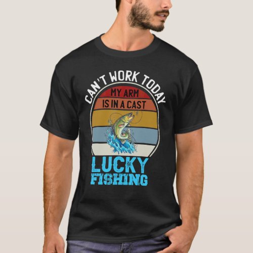 Cant Work Today My Arm Is In A Cast Bass Lucky Fi T_Shirt