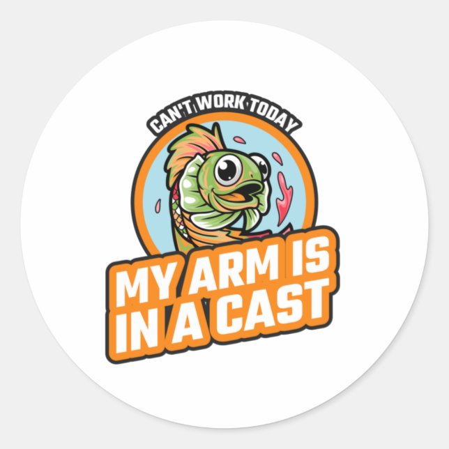 Can't Work Today My Arm Is In A Cast Classic Round Sticker (Front)