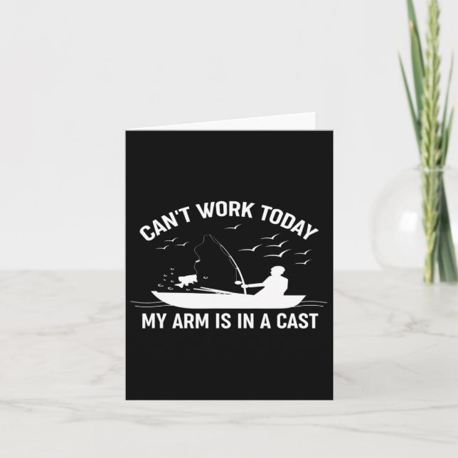 Can't Work Today My Arm Is In A Cast Fishing  Card (Front)