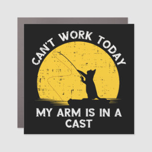Cant Work Today My Arm Is In A Cast Fishing Cat Car Magnet