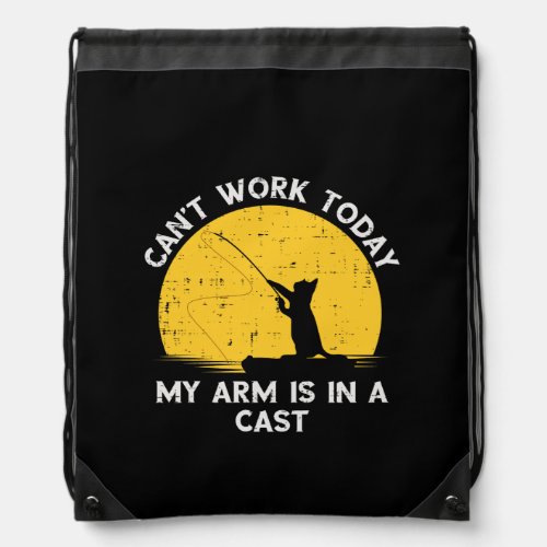 Cant Work Today My Arm Is In A Cast Fishing Cat Drawstring Bag