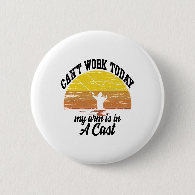 Can't Work Today My Arm Is In A Cast Fishing Graph Button (Front)