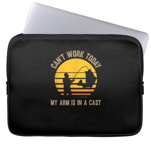 Cant Work Today My Arm Is In A Cast Fishing Laptop Sleeve