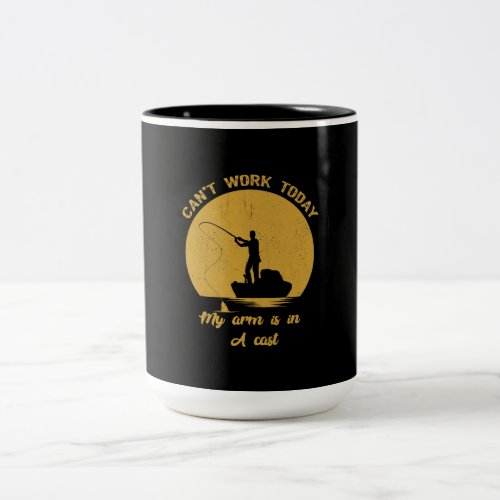 Cant Work Today My Arm Is In A Cast Fishing men Two_Tone Coffee Mug