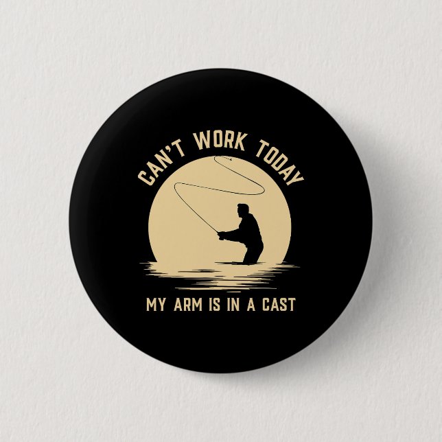 Can't Work Today My Arm Is In A Cast - Funny Fly F Button (Front)