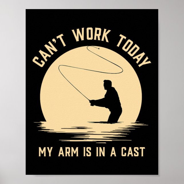 Can't Work Today My Arm Is In A Cast - Funny Fly F Poster (Front)