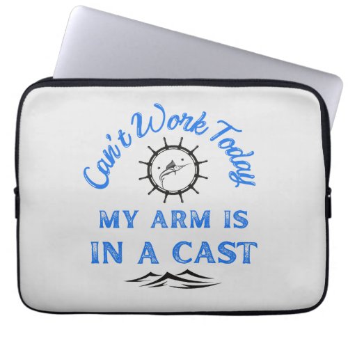 Cant Work Today My Arm is In a Cast Funny Laptop Sleeve