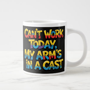 Can't Work Today My Arm's In A Cast Funny Fishing Giant Coffee Mug