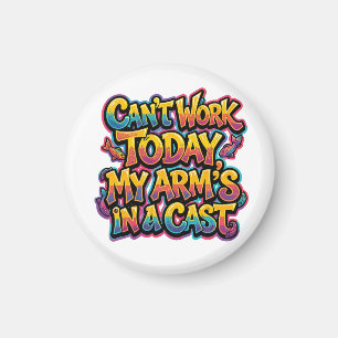 Can't Work Today My Arm's In A Cast Funny Fishing Magnet