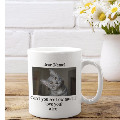Cant You See How Much I love You Personalize Cat  Coffee Mug