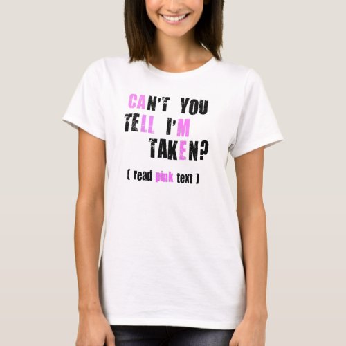 Cant You Tell Im Taken Call Me T_Shirt