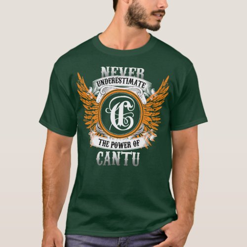 Cantu Name Shirt Never Underestimate The Power Of 