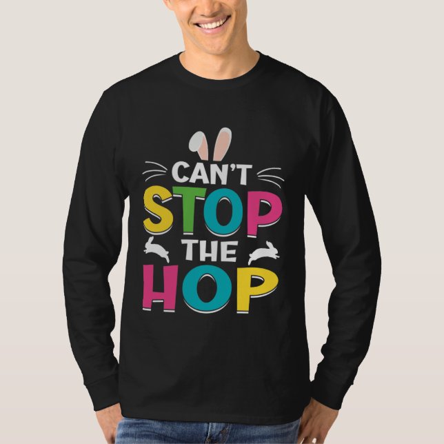 Canu2019t Stop The Hop Easter Bunny Easter Egg Eas T-Shirt (Front)