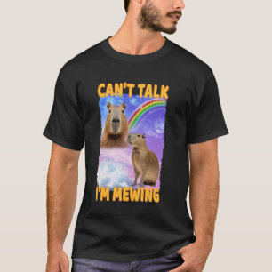 Canu2019t Talk I'm Mewing Capybara T-Shirt