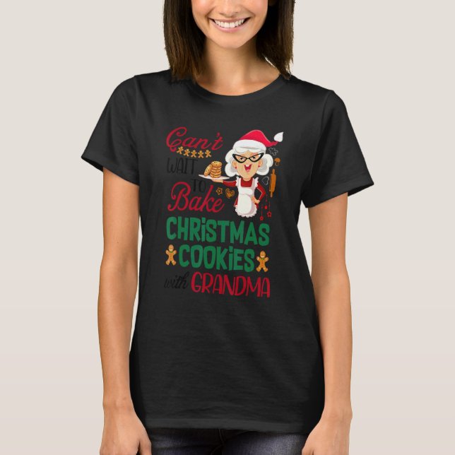 Canu2019t Wait To Bake Christmas Cookies With Gran T-Shirt (Front)