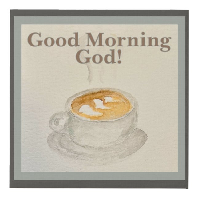 Canvas Print: Good Morning God — Coffee Time  (Front)