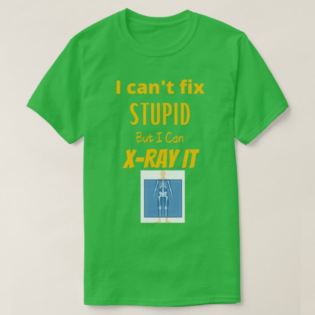 Canx27t Fix Stupid 1 T-Shirt (Design Front)