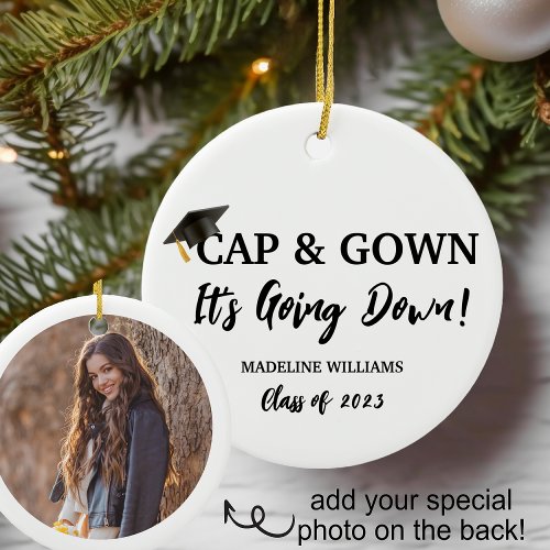 Cap and Gown Its Going Down Photo Graduation Ceramic Ornament