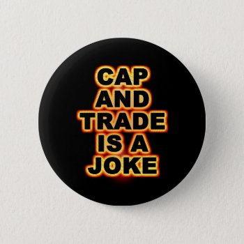 Cap And Trade Is A Joke Button by politix at Zazzle