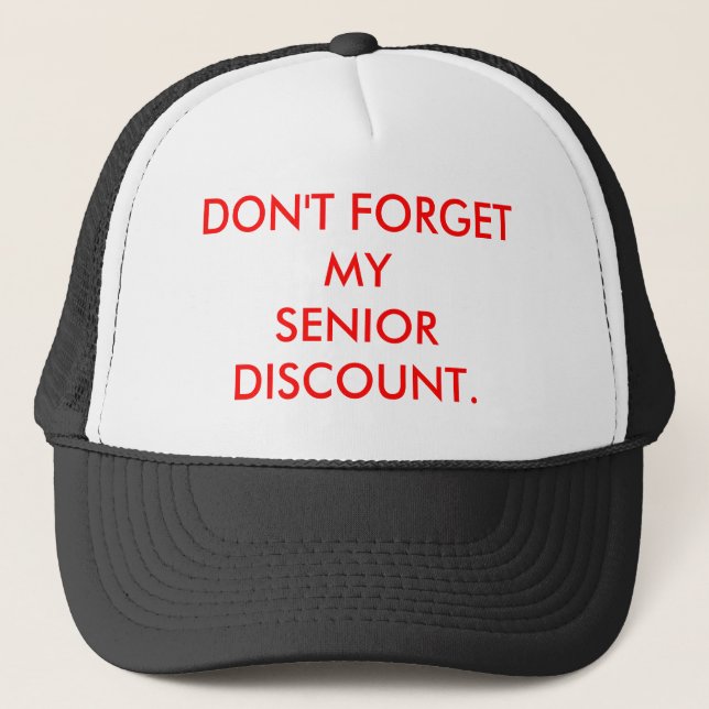 CAP:  DON'T FORGET MY SENIOR DISCOUNT. TRUCKER HAT (Front)