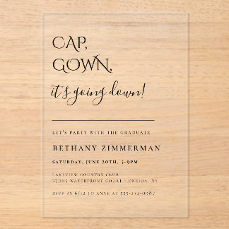 Cap Gown It's Going Down Graduation Party Acrylic Invitations