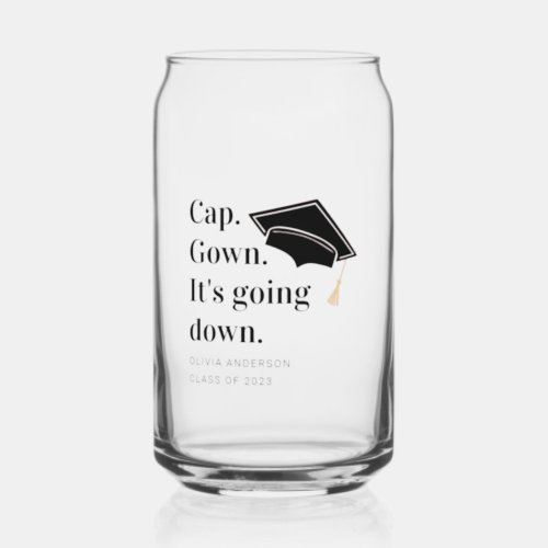 Cap Gown Its Going Down Graduation Party Can Glass