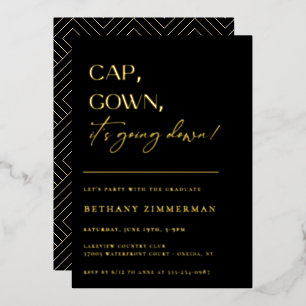 Cap Gown It's Going Down Graduation Party Foil Invitation